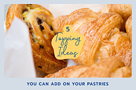5 Topping ideas for your pastries
