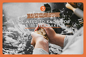 7 useful tips for a better bake
